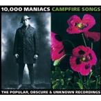 輸入盤 10000 MANIACS / CAMPFIRE SONGS ： POPULAR OBSCURE AND UNKNOWN RECORDINGDS OF 10 000 MANIACS [2CD]