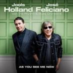 輸入盤 JOOLS HOLLAND ＆ JOSE FELICIANO / AS YOU SEE ME NOW [CD]