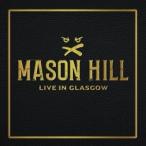輸入盤 MASON HILL / LIVE IN GLASGOW [CD]