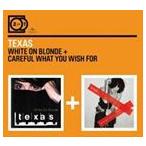 輸入盤 TEXAS / 2 FOR 1 ： WHITE ON BLONDE＋CAREFUL WHAT YOU WISH FOR [2CD]