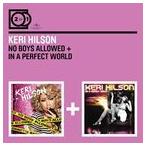 輸入盤 KERI HILSON / 2 FOR 1 ： NO BOYS ALLOWED ／ IN A PERFECT WORLD [CD]