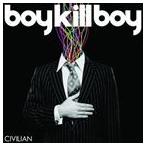 輸入盤 BOY KILL BOY / CIVILIAN [CD]