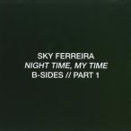 輸入盤 SKY FERREIRA / NIGHT TIME MY TIME B-SIDES PT.1 [CD]