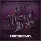  зарубежная запись THOUSAND HORSES / SOUTHERNALITY [CD]