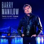 輸入盤 BARRY MANILOW / THIS IS MY TOWN ： SONGS OF NEW YORK [CD]