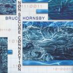 輸入盤 BRUCE HORNSBY / NON-SECURE CONNECTION [CD]