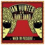 輸入盤 IAN HUNTER / WHEN I’M PRESIDENT [CD]