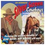 輸入盤 JIM HENDRICKS / SILVER SCREEN COWBOYS ： FEAT.WESTERN MELODIES OF AUTRY ROGERS ＆ MORE [CD]