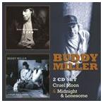 輸入盤 BUDDY MILLER / CRUEL MOON ／ MIDNIGHT ＆ LONESOME [2CD]
