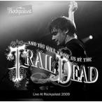 輸入盤 AND YOU WILL KNOW US BY THE TRAIL OF DEAD / LIVE AT ROCKPALAST 2009 [2CD]