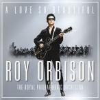 輸入盤 ROY ORBISON / LOVE SO BEAUTIFUL： ROY ORBISON ＆ THE ROYAL PHILHARMONIC ORCHESTRA [CD]