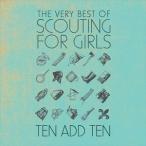 輸入盤 SCOUTING FOR GIRLS / TEN ADD TEN： THE VERY BEST OF SCOUTING FOR GIRLS [CD]