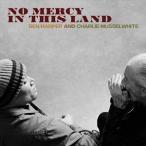 輸入盤 BEN HARPER ＆ CHARLIE MUSSELWHITE / NO MERCY IN THIS LAND [CD]