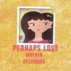 輸入盤 DECEMBER / 4TH MINI ALBUM ： PERHAPS LOVE MOTHER [CD]