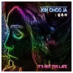 輸入盤 KIM CHOO JA / IT’S NOT TOO LATE [CD]