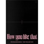 輸入盤 BLACKPINK / SPECIAL EDITION： HOW YOU LIKE THAT [CD]