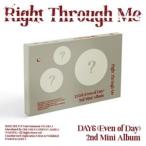 輸入盤 DAY6 （EVEN OF DAY） / 2ND MINI ALBUM ： RIGHT THROUGH ME [CD]