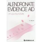 ALENDRONATE EVIDENCE AID FIT and the FUTURE