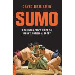 SUMO A THINKING FAN’S GUIDE TO JAPAN’S NATIONAL SPORT