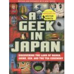 A GEEK IN JAPAN DISCOVERING THE LAND OF MANGA，ANIME，ZEN，AND THE TEA CEREMONY