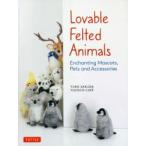 Lovable Felted Animals Enchanting Mascots， Pets and Accessories
