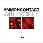 AMMONCONTACT / With Voices [CD]