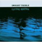 DWIGHT TRIBLE / Living Water [CD]