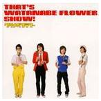 ワタナベフラワー / That’s WATANABE FLOWER SHOW!（ワタナベフラワー歌唱（Bバージョン）盤） [CD]