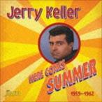 ジェリー・ケラー / ヒア・カムズ・サマー 1959-1962 [CD]