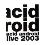 acid android／acid android live 2003 [DVD]