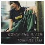 馬場俊英 / DOWN THE RIVER [CD]