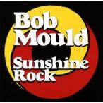 ボブ・モウルド / SUNSHINE ROCK [CD]