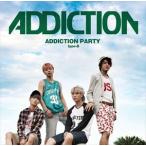 ADDICTION / ADDICTION PARTY（typeB） [CD]