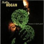 Kelly Hogan / BECAUSE IT FEEL GOOD [CD]