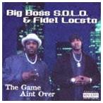 ビッグ・ボス・ソロ＆フィーデル・ロクスタ / ザ・ゲーム・エイント・オーバー [CD]