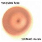 tungsten fuse / wolfram musik [CD]
