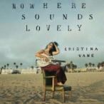 CRISTINA VANE / NOWHERE SOUNDS LOVELY [CD]