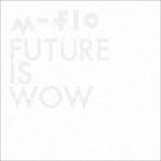 m-flo / FUTURE IS WOW（CD＋DVD） [CD]