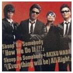 Skoop On Somebody／Skoop On Somebody＋和田アキ子 / How We Do It!!!／（Everything Will Be）All Right [CD]