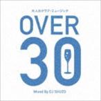 DJ SHUZO(MIX) / взрослый Club * музыка ~OVER 30~ Mixed By DJ SHUZO [CD]