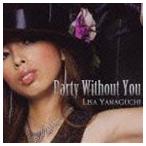  Yamaguchi Lisa / Party Without You [CD]