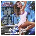 SUPER MELLOWS MELLOW RAP ＆ SWEET SOUL [CD]