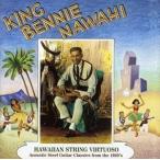 輸入盤 KING BENNIE NAWAHI / HAWAIIAN STRING VIRTUOSO ： ACOUSTIC STEEL GUITAR CLASSICS FROM THE 1920’S [CD]