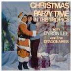 BYRON LEE ＆ THE DRAGONAIRES バイロン・リー＆ザ・ドラゴネアーズ／CHRISTMAS PARTY TIME IN THE TROPICS 輸入盤 CD