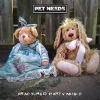 輸入盤 PET NEEDS / FRACTURED PARTY MUSIC [CD]