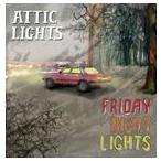 輸入盤 ATTIC LIGHTS / FRIDAY NIGHT LIGHTS [CD]