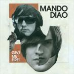 輸入盤 MANDO DIAO / GIVE ME FIRE [CD]