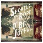 輸入盤 SHOVELS ＆ ROPE / O’BE JOYFUL [CD]