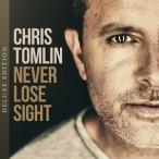 輸入盤 CHRIS TOMLIN / NEVER LOSE SIGHT （DLX） [CD]