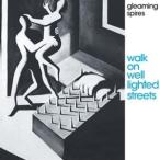輸入盤 GLEAMING SPIRES / WALK ON WELL LIGHTED STREETS [CD]